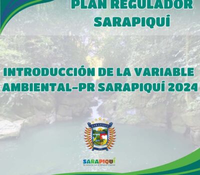 PLAN REGULADOR – INTRODUCCION DE LA VARIABLE AMBIENTAL-PR SARAPIQUÍ 2024