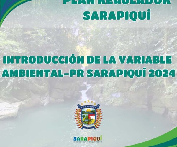 PLAN REGULADOR – INTRODUCCION DE LA VARIABLE AMBIENTAL-PR SARAPIQUÍ 2024